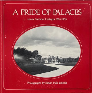 Item #015024 A Pride of Palaces: Lenox Summer Cottages1883-1933. DONALD T. OAKES, EDWIN HALE LINCOLN