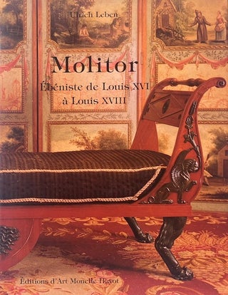Item #015055 Molitor - Ébéniste de Louis XVI a Louis XVIII. ULRICH LEBEN