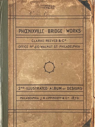 Item #015162 Album of Designs of the Phoenixville Bridge-Works. REEVES CLARKE, CO