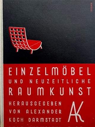 Einzelmobel und Neuzeitlichte Raumkunst. ALEXANDER KOCH.