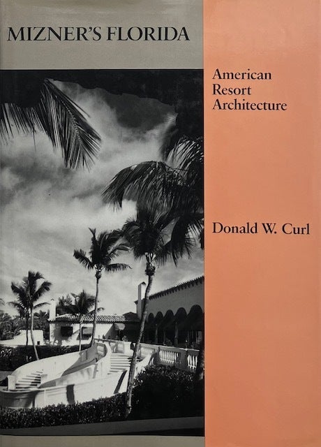 Mizner's Florida: American Resort Architecture | DONALD W. CURL