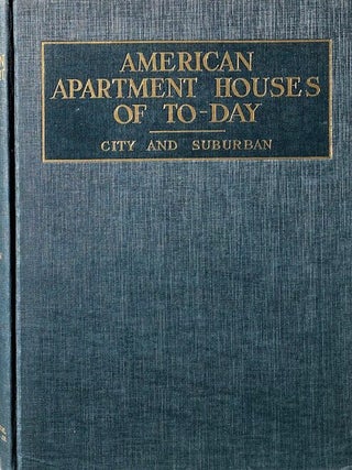 American Apartment Houses of Today: Plans, Details, Exterior and Interiors of Modern City and. R. W. SEXTON.
