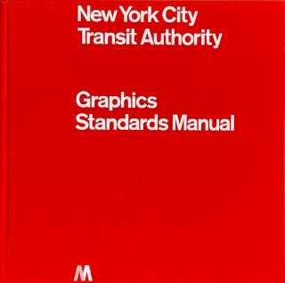 Item #015339 New York City Transit Authority: Graphics Standard Manual. Massimo Vignelli, Bob...