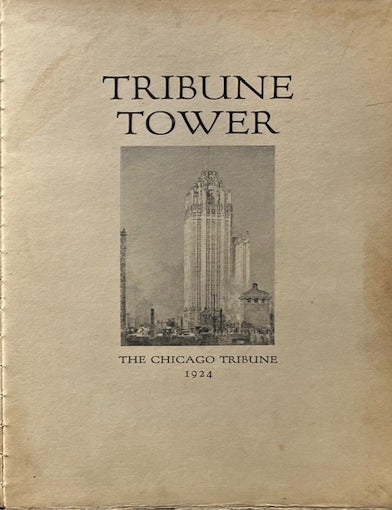 Item #015376 Tribune Tower: To the Tower Tribune Square Chicago. CHICAGO TRIBUNE COMPANY.