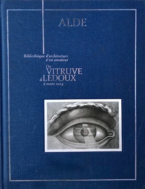 Item #015381 Biblioth&egrave;que d'Architecture d'un Amateur de Vitruve &agrave; Ledoux 6 Mars 2014. ALDE / ALEXANDRE COJANNOT.