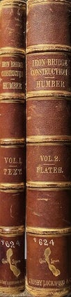 A Complete Treatise on Cast and Wrought Iron Bridge Construction Including Iron Foundations...Third Edition, carefully Revised and Considerably Enlarged.