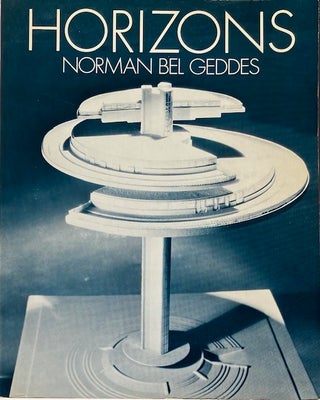 Item #015547 Horizons. NORMAN BEL GEDDES