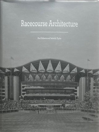 Item #015629 Racecourse Architecture. PAUL ROBERTS, ISABELLE TAYLOR