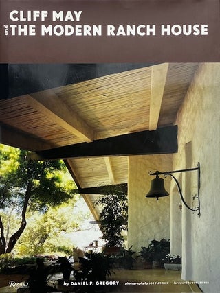 Cliff May and the Modern Ranch House. DANIEL P. GREGORY.