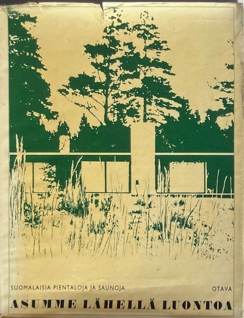 Item #015672 We Live Close to Nature: Finnish Private Houses and Saunas. ANNA-LIISA AMHAVAARA.