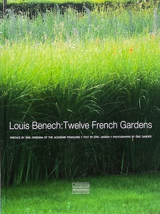 Item #015717 Louis Benech: Twelve French Gardens. ERIC JANSEN