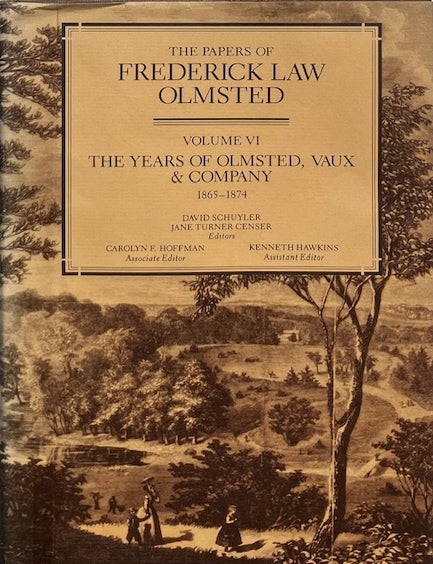 Item #015727 The Papers of Frederick Law Olmsted Volume VI: The Years of Olmsted, Vaux & Company 1865-1874. FREDERICK LAW OLMSTED.