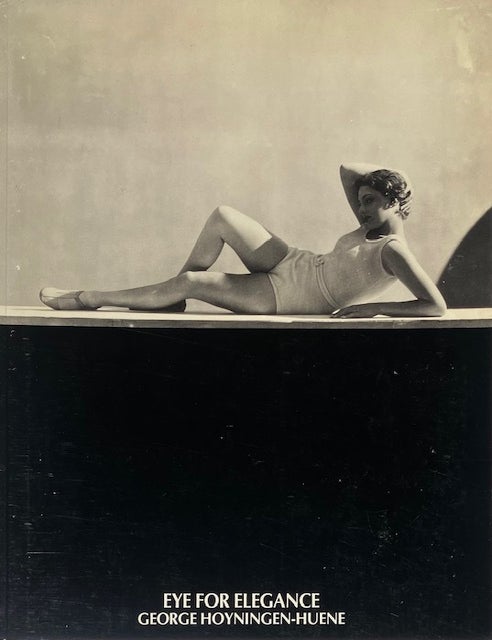 Item #015741 Eye for Elegance: George Hoyningen Huene. GEORGE HOYNINGEN-HUENE.