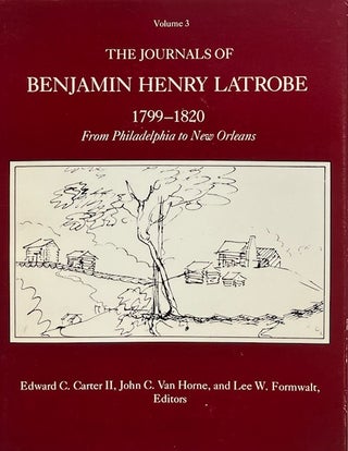 Item #015744 The Journals of Benjamin Henry Latrobe 1799-1820: From Philadelphia to New Orleans ...