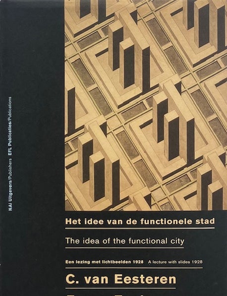 Item #015750 The Idea of the Functional City: A Lecture with Slides 1928. C. VAN EESTEREN.