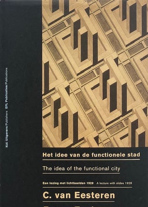 Item #015750 The Idea of the Functional City: A Lecture with Slides 1928. C. VAN EESTEREN